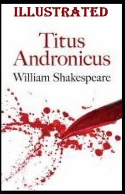 Titus Andronicus Illustrated by William Shakespeare