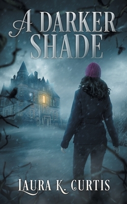 A Darker Shade by Laura K. Curtis