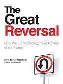 The Great Reversal: How We Let Technology Take Control of the Planet by David Edward Tabachnick