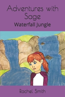 Adventures with Sage: Waterfall Jungle by R. E. Smith