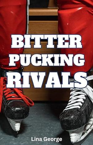 Bitter Pucking Rivals by Lina George