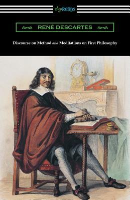 Discourse on Method and Meditations of First Philosophy (Translated by Elizabeth S. Haldane with an Introduction by A. D. Lindsay) by René Descartes