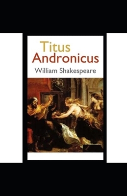 Titus Andronicus Illustrated by William Shakespeare