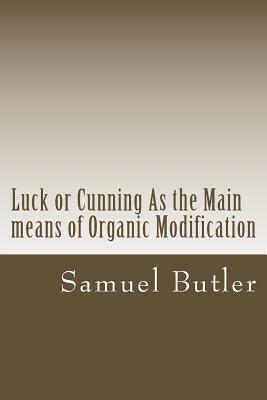 Luck or Cunning As the Main means of Organic Modification by Samuel Butler