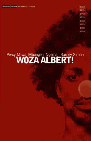 Woza Albert! by Yvette Hutchinson, Mbongeni Ngema, Percy Mtwa, Barney Simon