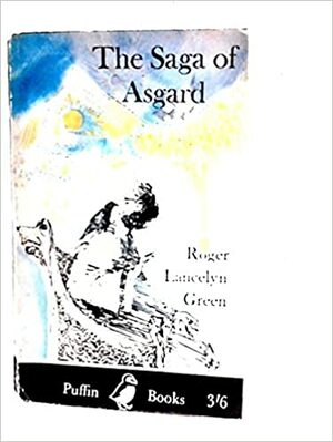 The Saga of Asgard: Retold from the Old Norse Poems and Tales by Roger Lancelyn Green