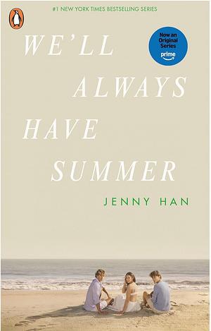 We'll Always Have Summer: Book 3 in the Summer I Turned Pretty Series by Jenny Han