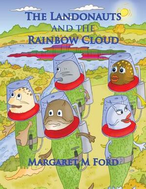 The Landonauts and the Rainbow Cloud: Book One by Margaret M. Ford