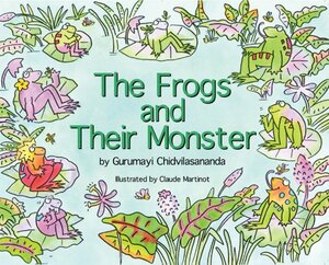 The Frogs and Their Monster by Gurumayi Chidvilasananda