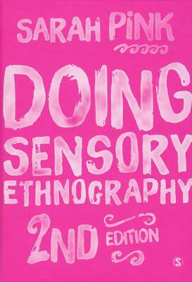 Doing Sensory Ethnography by Sarah Pink