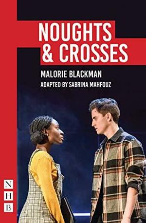 Noughts & Crosses (NHB Modern Plays): Sabrina Mahfouz/Pilot Theatre adaptation by Malorie Blackman