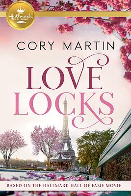 Love Locks: Based on the Hallmark Channel Original Movie by Cory Martin, Cory Martin