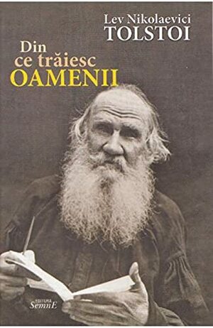 Din ce trăiesc oamenii by Leo Tolstoy