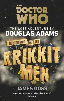 Doctor Who and the Krikkitmen by Douglas Adams, James Goss