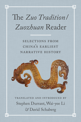 The Zuo Tradition / Zuozhuan Reader: Selections from China's Earliest Narrative History by 