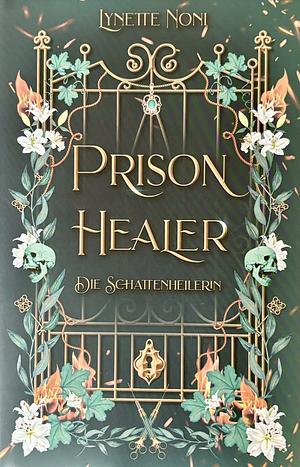 Prison Healer - Die Schattenheilerin by Lynette Noni