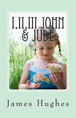 I, II, III John & Jude: Daily Devotionals Volume 36 by James Hughes