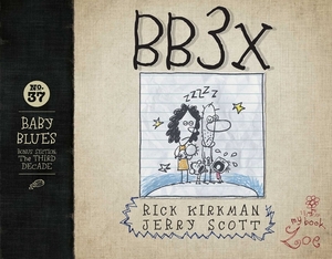 Bb3x, Volume 37: Baby Blues: The Third Decade by Rick Kirkman, Jerry Scott