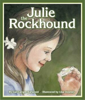 Julie the Rockhound by Gail Langer Karwoski