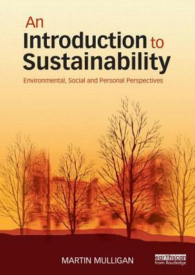 An Introduction to Sustainability: Environmental, Social and Personal Perspectives by Martin Mulligan