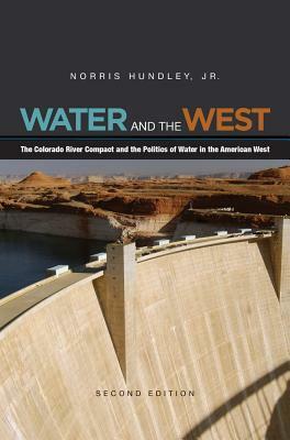 Water and the West: The Colorado River Compact and the Politics of Water in the American West by Norris Hundley, Jr.