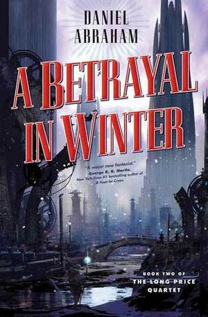 A Betrayal in Winter by Daniel Abraham