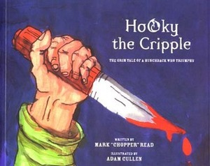 Hooky the Cripple: The Grim Tale of a Hunchback Who Triumphs by Adam Cullen, Mark Brandon Read