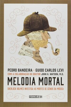 Melodia Mortal - Sherlock Holmes investiga as mortes de gênios da música by Pedro Bandeira, Guido Carlos Levi