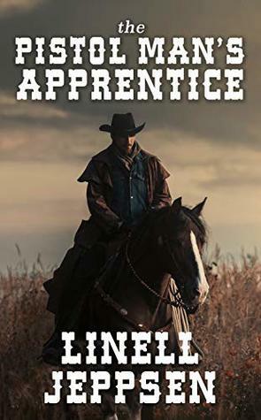 The Pistol Man's Apprentice by Linell Jeppsen