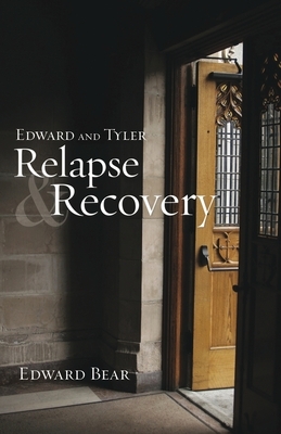 Edward and Tyler Relapse & Recovery by Edward Bear