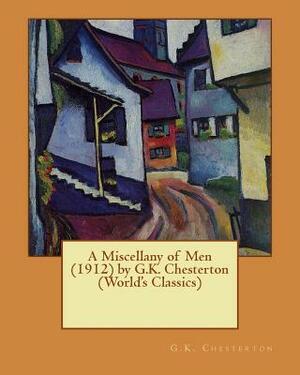 A Miscellany of Men (1912) by G.K. Chesterton (World's Classics) by G.K. Chesterton