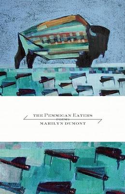 The Pemmican Eaters by Marilyn Dumont