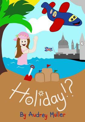 Holiday!? by Audrey Muller