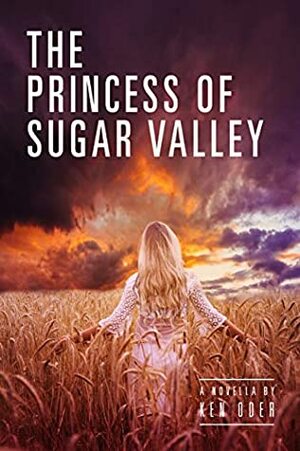The Princess of Sugar Valley by Ken Oder