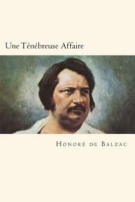 Une Ténébreuse Affaire by Honoré de Balzac