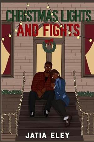 Christmas Lights and Fights  by Jatia Eley