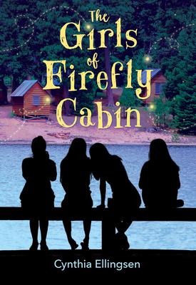 The Girls of Firefly Cabin by Cynthia Ellingsen