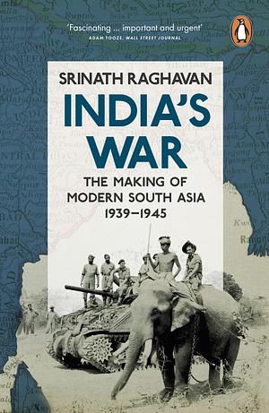 India's War by Srinath Raghavan, Srinath Raghavan