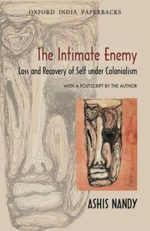 The Intimate Enemy: Loss and Recovery of Self Under Colonialism by Ashis Nandy