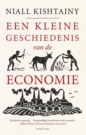 Een kleine geschiedenis van de economie by Niall Kishtainy