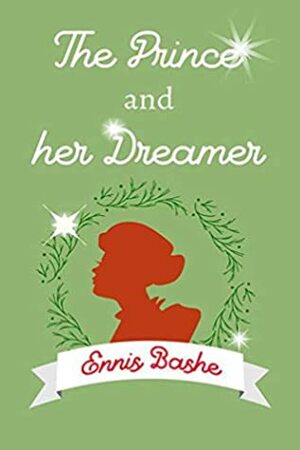 The Prince and her Dreamer by Ennis Rook Bashe