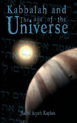 Kabbalah and the Age of the Universe by Aryeh Kaplan, Rabbi Aryeh Kaplan