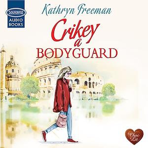 Crikey a Bodyguard by Kathryn Freeman