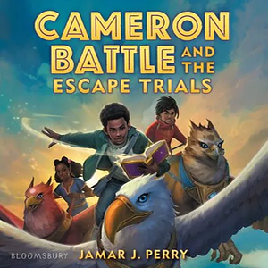 Cameron Battle and the Escape Trials by Jamar J. Perry
