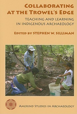 Collaborating at the Trowel's Edge: Teaching and Learning in Indigenous Archaeology by 