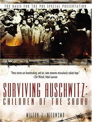 Surviving Auschwitz: Children of the Shoah by Milton J. Nieuwsma