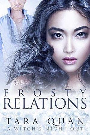 Frosty Relations: A Witch's Night Out #2 by Tara Quan, Tara Quan