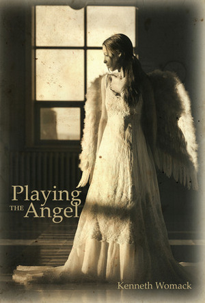 Playing the Angel by Kenneth Womack