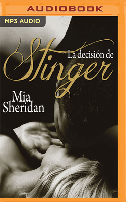 La Decisión de Stinger (Narración En Castellano) by Mia Sheridan