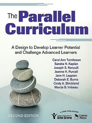 The Parallel Curriculum: A Design to Develop Learner Potential and Challenge Advanced Learners by Carol Ann Tomlinson, Joseph S. Renzulli, Sandra N. Kaplan